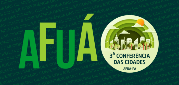 Afuá realiza a 3ª Conferência Municipal das Cidades